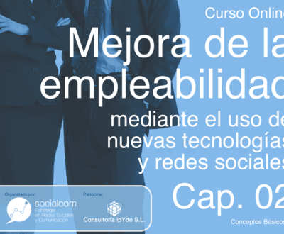 Cap 02: Curso Mejora de la empleabilidad (Conceptos Básicos 1) por Socialcom Estrategia en Redes Sociales y Comunicación S.L.